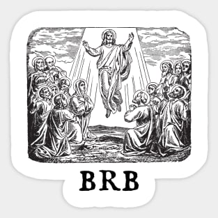 Jesus' Ascension Into Heaven - BRB Sticker